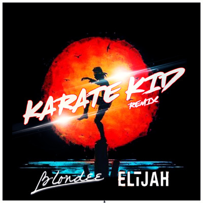 Karate Kid (featuring Blondee／Blondee Remix)/ELIJAH