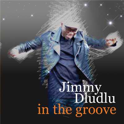 In The Groove/Jimmy Dludlu
