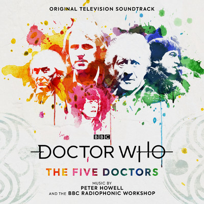 Doctor Who - The Five Doctors (Original Television Soundtrack)/Peter Howell／Dick Mills／BBC RADIOPHONICS