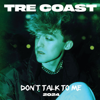 Don't Talk To Me 2024/Tre Coast