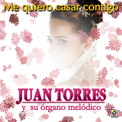 アルバム/Me Quiero Casar Contigo/Juan Torres