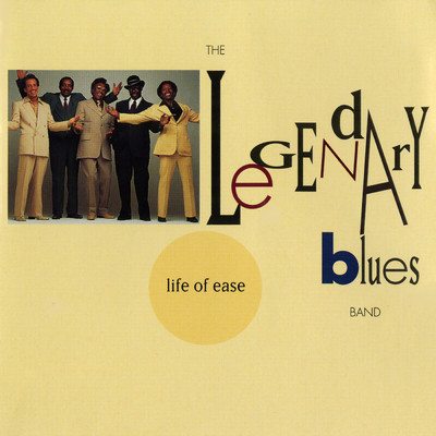 アルバム/Life Of Ease/The Legendary Blues Band
