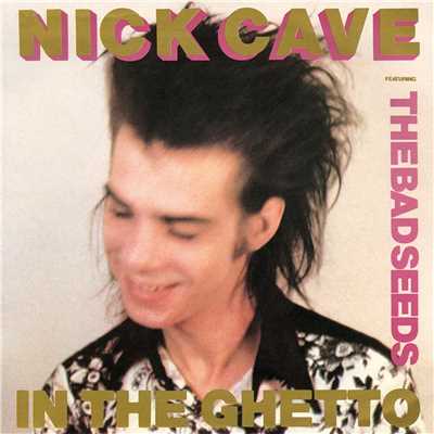 In The Ghetto (2009 Remastered Version)/Nick Cave & The Bad Seeds