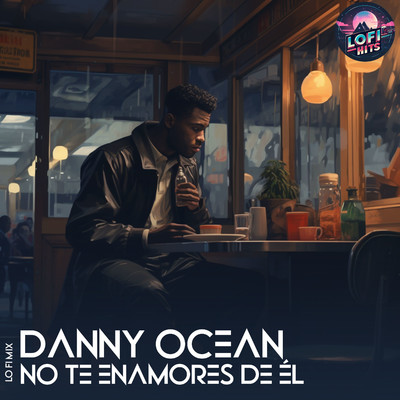 No te enamores de el (LoFi)/LoFi HITS, High and Low HITS, Danny Ocean