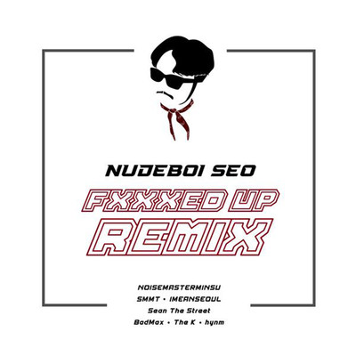 シングル/Fxxxed Up (SMMT Remix)/Nudeboi Seo