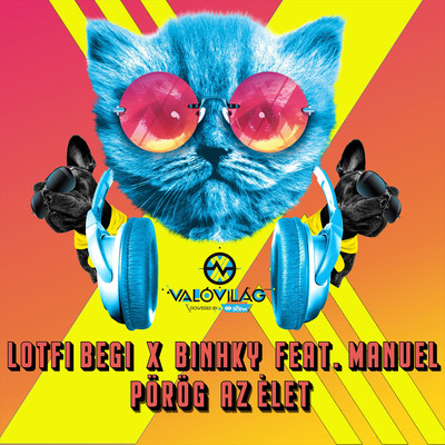 Porog az elet (Valo Vilag powered by Big Brother) [feat. Manuel]/Lotfi Begi & Binhky