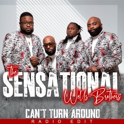 Can't Turn Around (Radio Edit)/The Sensational Wells Brothers