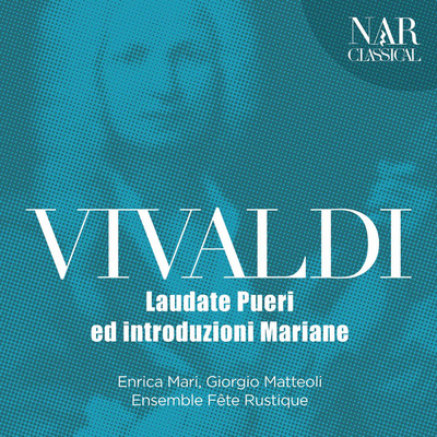 Vivaldi: Laudate Pueri ed Introduzioni Mariane/Enrica Mari