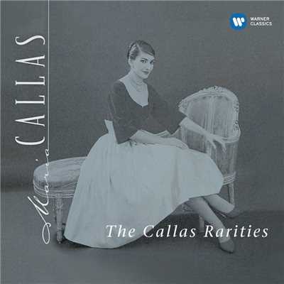 アルバム/The Callas Rarities - Callas Remastered/Maria Callas