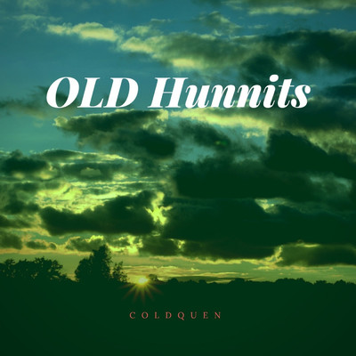 Old Hunnits/ColdQuen