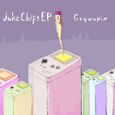 アルバム/Juke Chips(EP)/Gnyonpix
