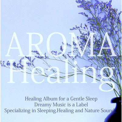 AROMA Healing/Dreamy Music