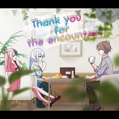 Thank you for the encounter/SMC組