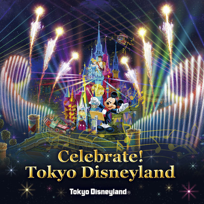 シングル/Celebrate！ Tokyo Disneyland/東京ディズニーランド