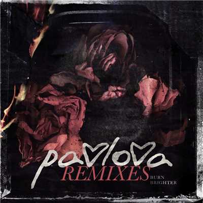 アルバム/Burn Brighter (Remixes)/Pavlova