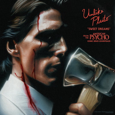 Sweet Dreams (From The “American Psycho” Comic Series Soundtrack)/Unlike Pluto