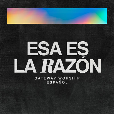 シングル/Esa Es La Razon (featuring Christine D'Clario／Live)/Gateway Worship Espanol／Miel San Marcos／Travy Joe