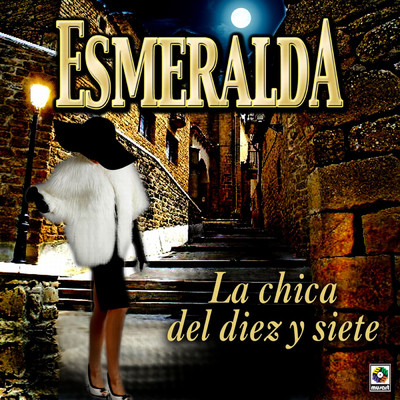 アルバム/La Chica del Diez y Siete/Esmeralda
