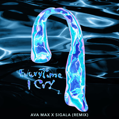 シングル/EveryTime I Cry (Sigala Remix)/Ava Max