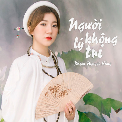 Nguoi Khong Ly Tri (Beat)/Pham Nguyet Hang