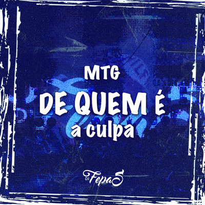 MTG DE QUEM E A CULPA/DJ Fepas