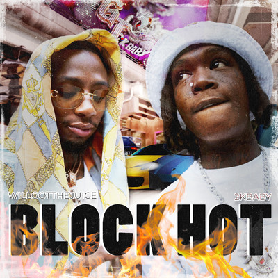 Block Hot (feat. 2KBABY)/WillGotTheJuice