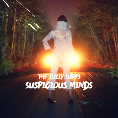 Suspicious Minds/The Billy Surfs