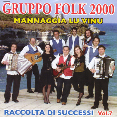 Mannaggia lu vinu - Raccolta di successi Vol.7/Gruppo Folk 2000