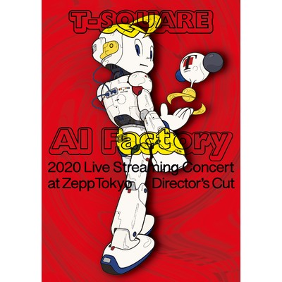 アルバム/T-SQUARE 2020 Live Streaming Concert ”AI Factory” at ZeppTokyo/T-SQUARE