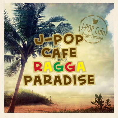 J-POP CAFE RAGGA PARADISE project