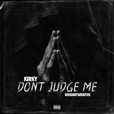 Don't Judge Me (Explicit)/Kirky／wewantwraiths
