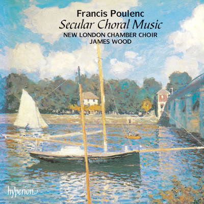 Poulenc: Secular Choral Music/ニュー・ロンドン室内合唱団／James Wood
