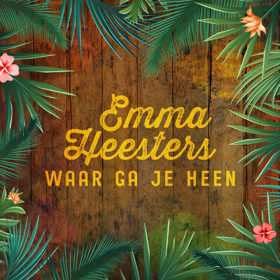 Waar Ga Je Heen/Emma Heesters