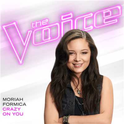 Crazy On You (The Voice Performance)/Moriah Formica