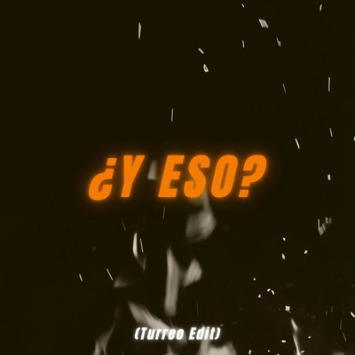 シングル/？Y Eso？ (Turreo Edit)/Zalo Dj