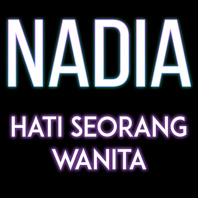 Hati Seorang Wanita/Nadia