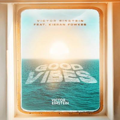 シングル/Good Vibes (feat. Kieran Fowkes)/Victor Einstein