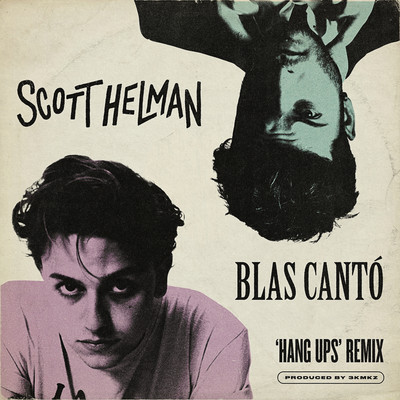 シングル/Hang Ups (Remix)/Scott Helman x Blas Canto
