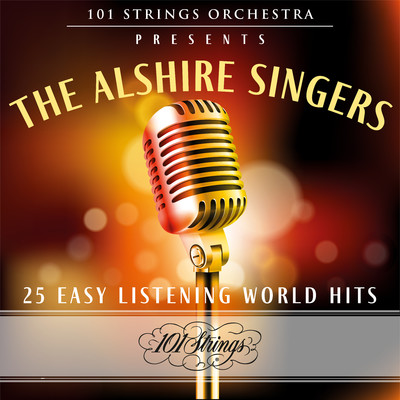 アルバム/101 Strings Orchestra Presents The Alshire Singers: 25 Easy Listening World Hits/101 Strings Orchestra & The Alshire Singers