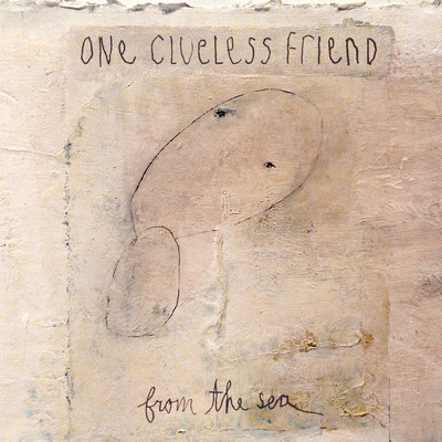 From The Sea/One Clueless Friend