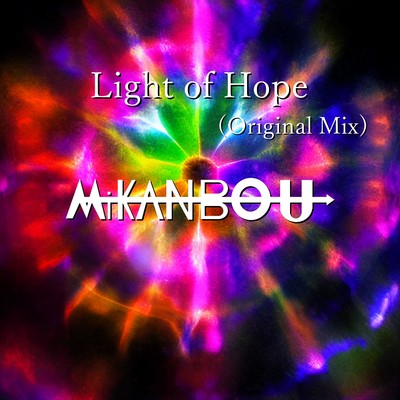 シングル/Light of Hope (Original Mix)/Mikanbou