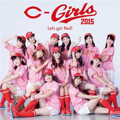 Let's go！ Red！/C-Girls2015