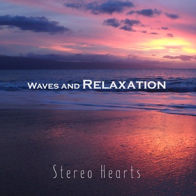 Waves and Relaxation/Stereo Hearts