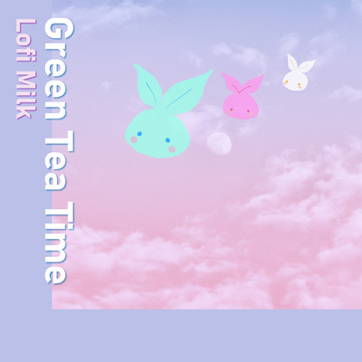 シングル/Green Tea Time feat.Kensuke Ohmi/Lofi Milk