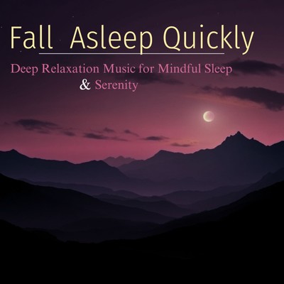 アルバム/Fall Asleep Quickly Deep Relaxation Music for Mindful Sleep & Serenity/Nature sounds for deep sleep