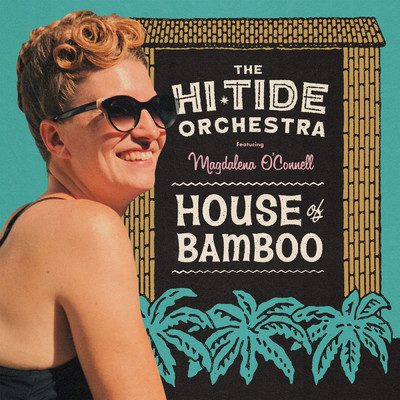 House Of Bamboo (featuring Magdalena O'Connell)/The Hi-Tide Orchestra
