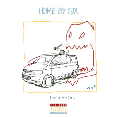 Home by Six (Explicit)/Sippy Straw Greg