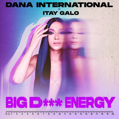 BIG D*** ENERGY (Explicit)/Dana International／Itay Galo