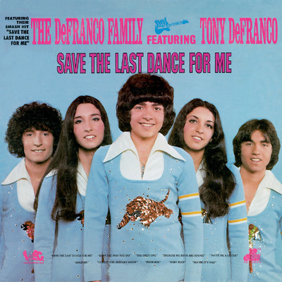Save The Last Dance For Me/The DeFranco Family featuring Tony DeFranco