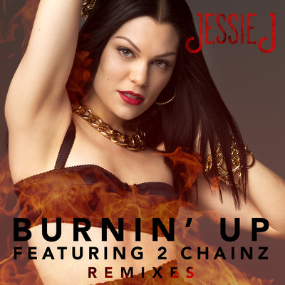 Burnin' Up (featuring 2 Chainz／Remixes)/ジェシー・ジェイ